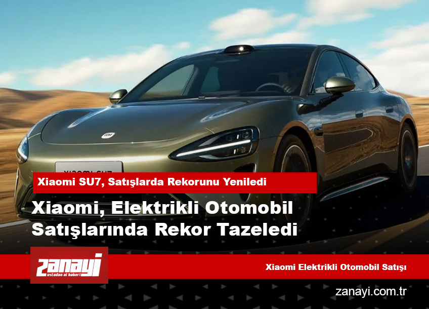 Xiaomi, Elektrikli Otomobil Satışlarında Rekor Tazeledi